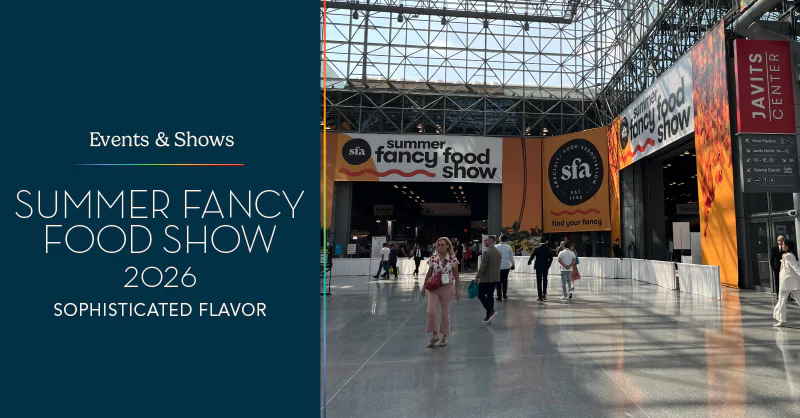 Summer Fancy Food Show 2026: Sophisticated Flavor